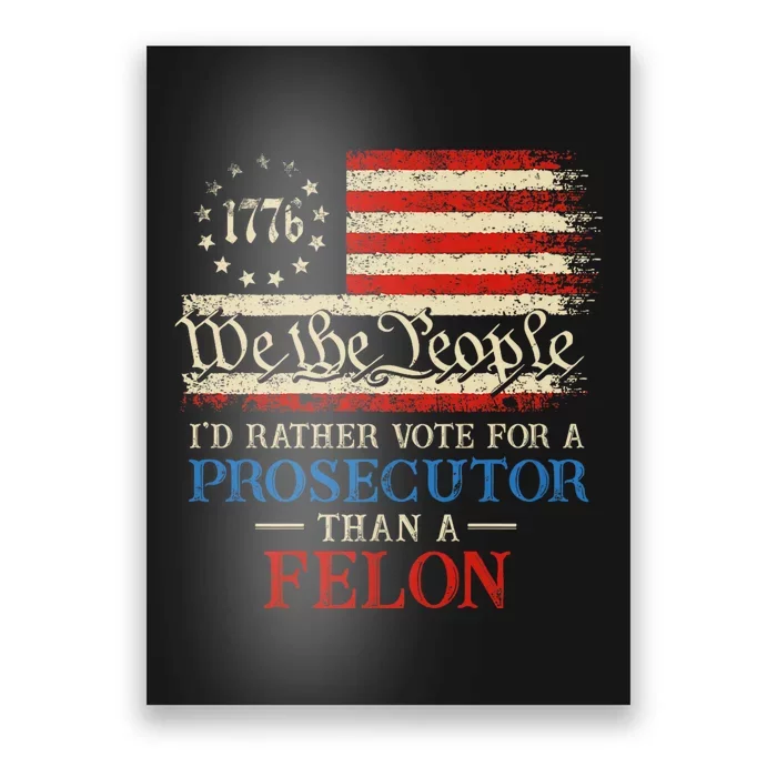 Prosecutor Vs Felon 2024 Rather Vote Prosecutor Than Felon Poster