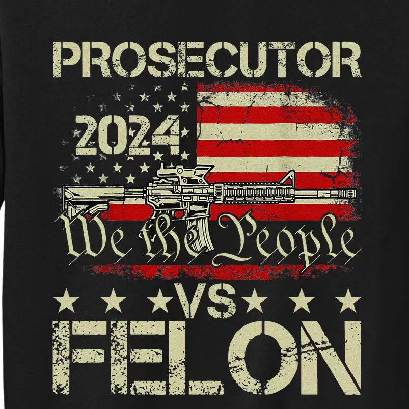 Prosecutor Vs Felon Prosecutor Vs Felon 2024 Sweatshirt