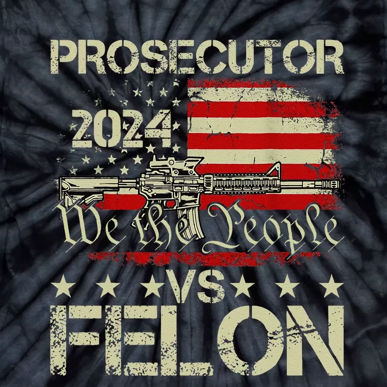 Prosecutor Vs Felon Prosecutor Vs Felon 2024 Tie-Dye T-Shirt