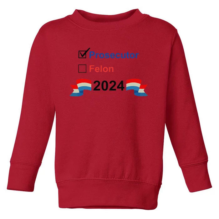 Prosecutor Vs Felon 2024 Toddler Sweatshirt