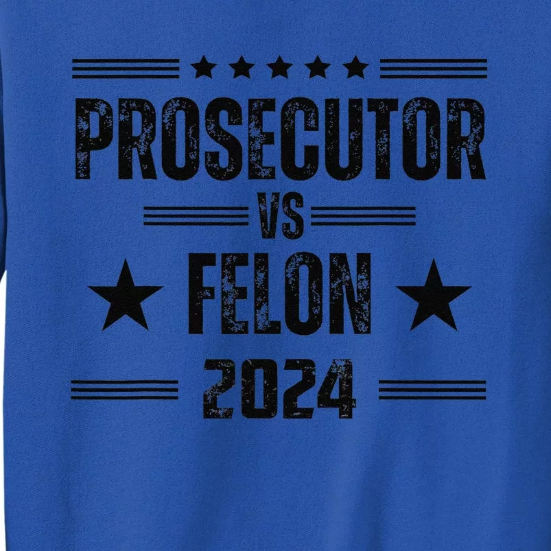 Prosecutor Vs Felon 2024 Tall Sweatshirt