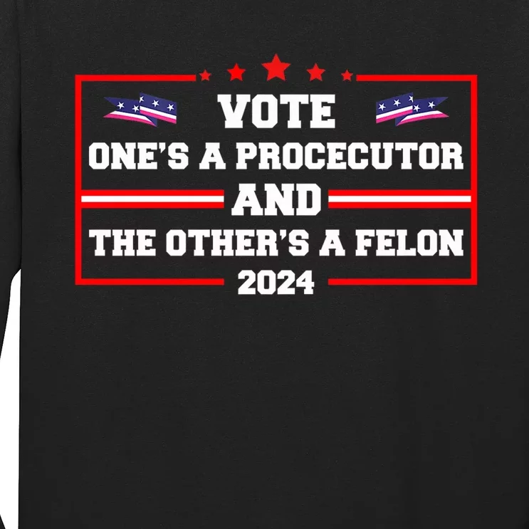 Prosecutor Versus Felon Voter Funny Political Long Sleeve Shirt