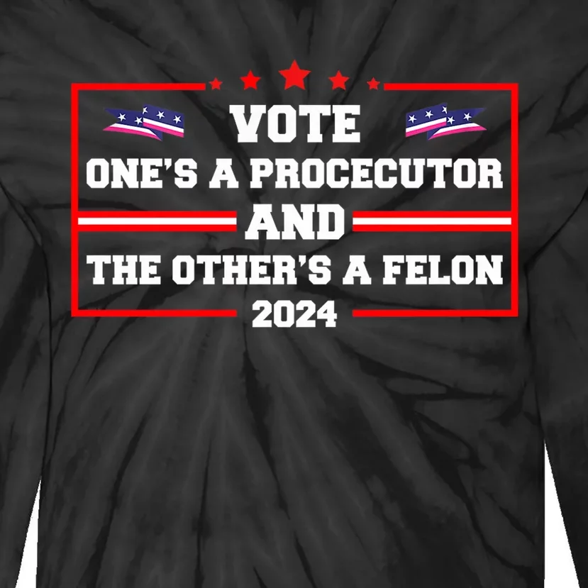 Prosecutor Versus Felon Voter Funny Political Tie-Dye Long Sleeve Shirt