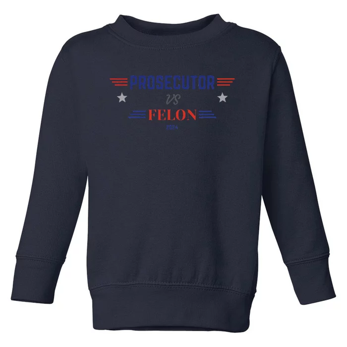 Prosecutor Vs Felon 2024 Toddler Sweatshirt