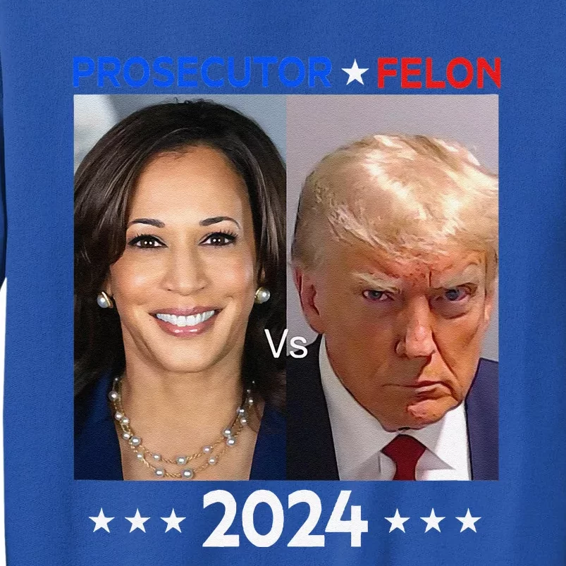 Prosecutor Vs Felon 2024 Tall Sweatshirt