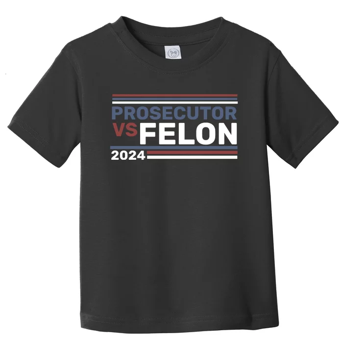 Prosecutor Vs Felon 2024 Toddler T-Shirt