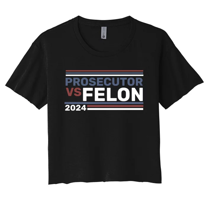 Prosecutor Vs Felon 2024 Women's Crop Top Tee