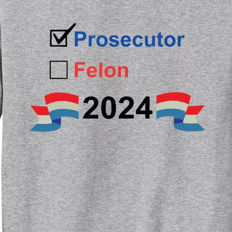 Prosecutor Vs Felon 2024 Tall Sweatshirt