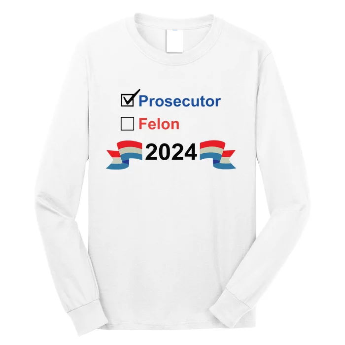 Prosecutor Vs Felon 2024 Long Sleeve Shirt