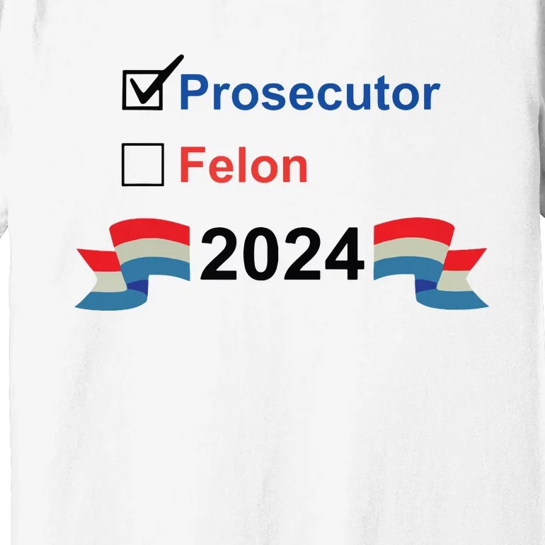 Prosecutor Vs Felon 2024 Premium T-Shirt