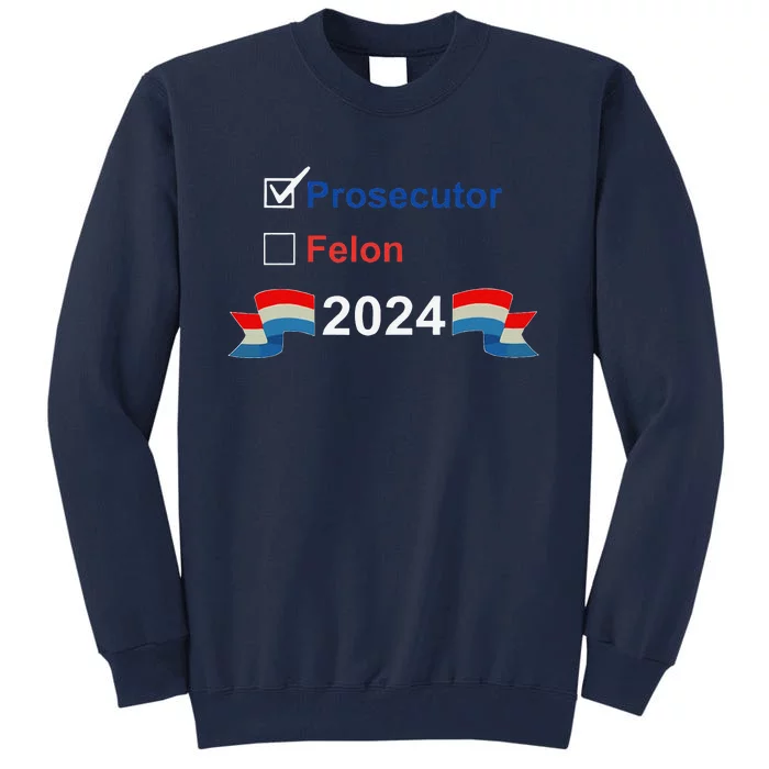 Prosecutor Vs Felon 2024 Tall Sweatshirt