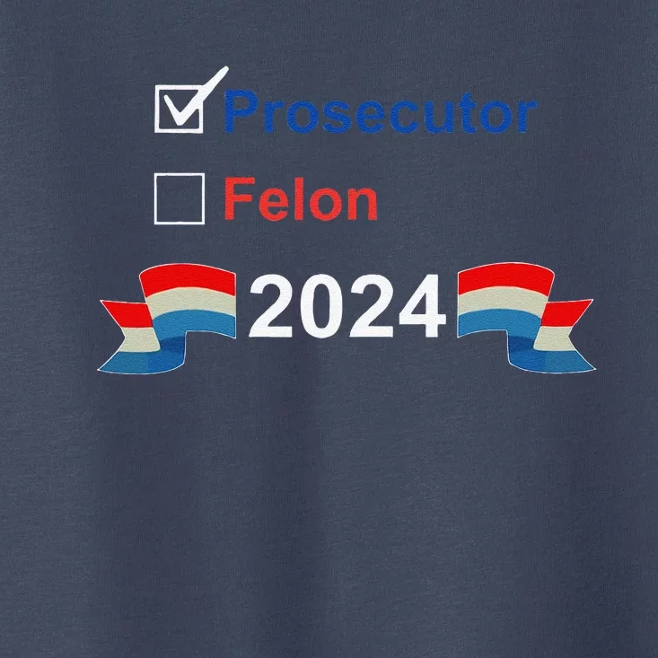 Prosecutor Vs Felon 2024 Toddler T-Shirt