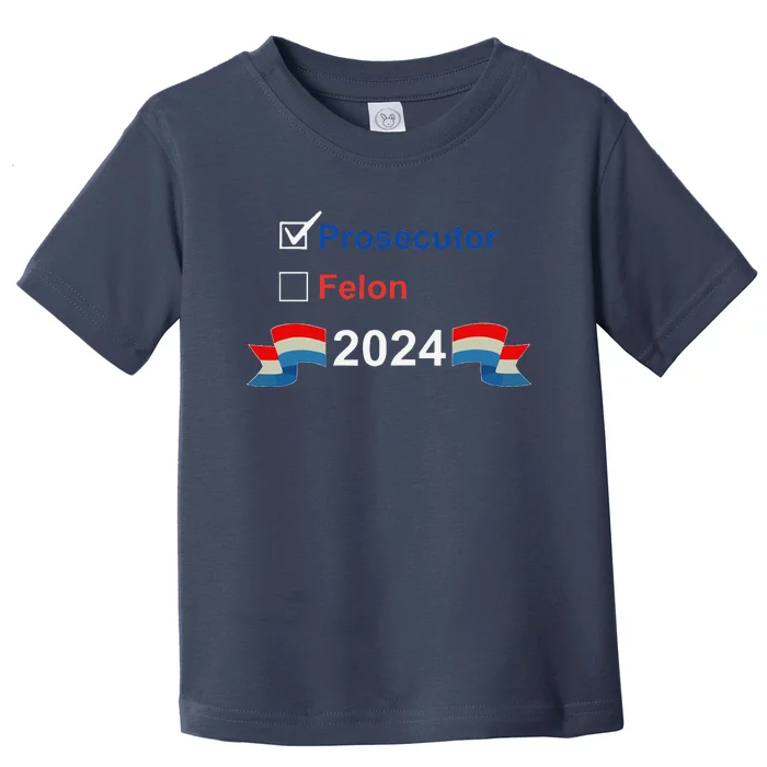 Prosecutor Vs Felon 2024 Toddler T-Shirt