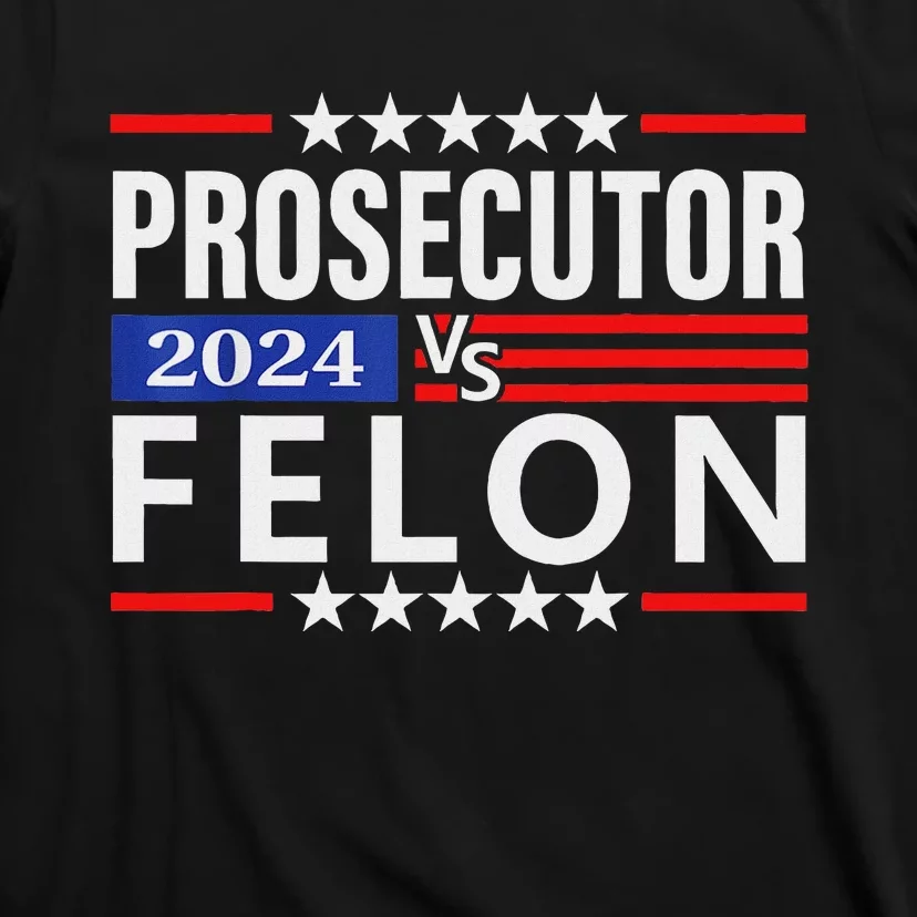 Prosecutor Vs Felon Prosecutor Vs Felon 2024 T-Shirt