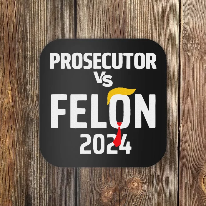 Prosecutor Vs Felon 2024 Funny Voting Election 2024 Coaster