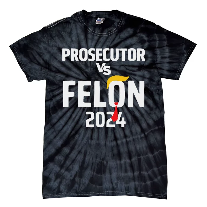 Prosecutor Vs Felon 2024 Funny Voting Election 2024 Tie-Dye T-Shirt