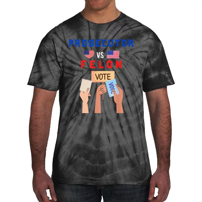 Prosecutor Vs Felon Vote Tie-Dye T-Shirt