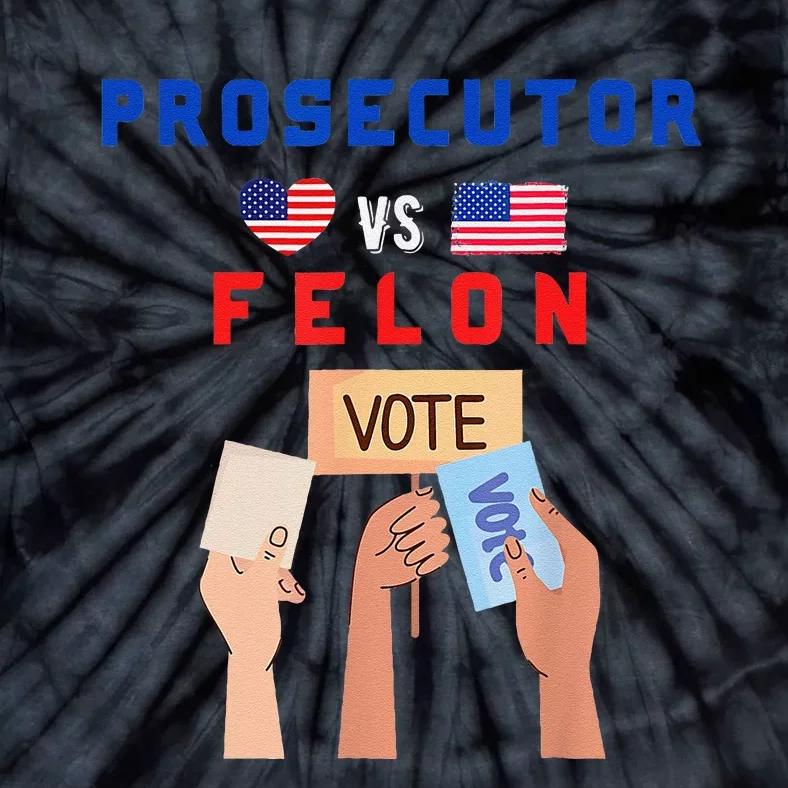 Prosecutor Vs Felon Vote Tie-Dye T-Shirt