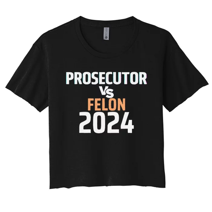 Prosecutor Vs Felon 2024 Women's Crop Top Tee