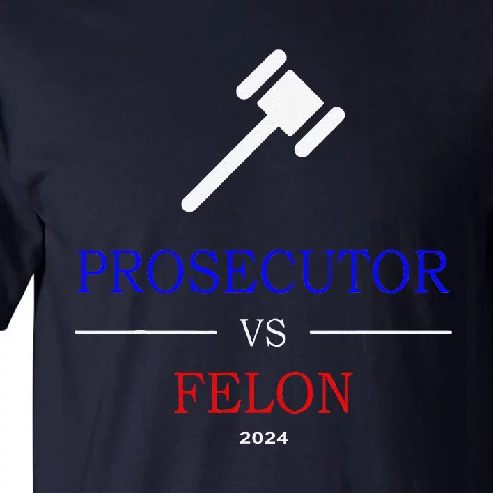 Prosecutor Vs Felon 2024 Tall T-Shirt