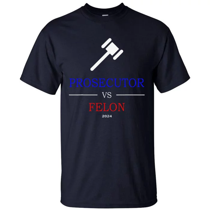 Prosecutor Vs Felon 2024 Tall T-Shirt