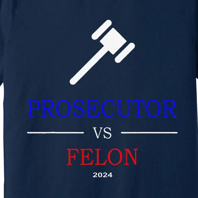 Prosecutor Vs Felon 2024 Premium T-Shirt