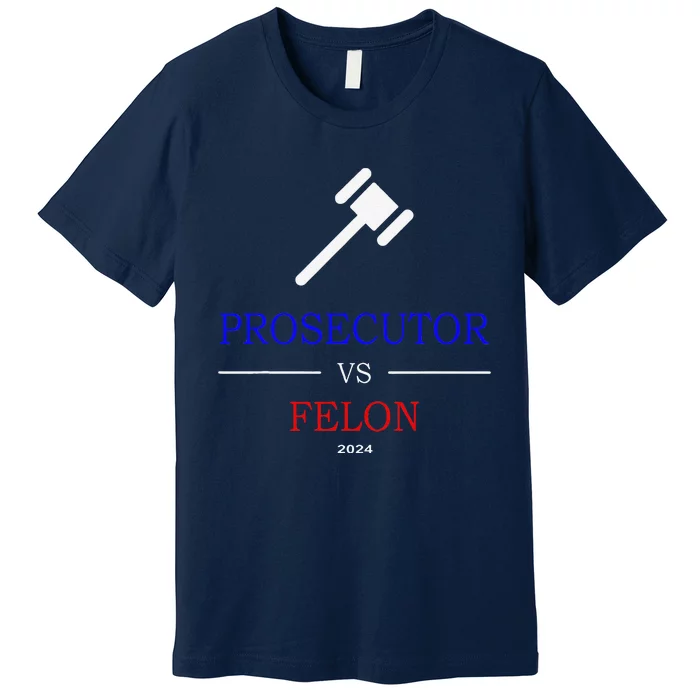 Prosecutor Vs Felon 2024 Premium T-Shirt