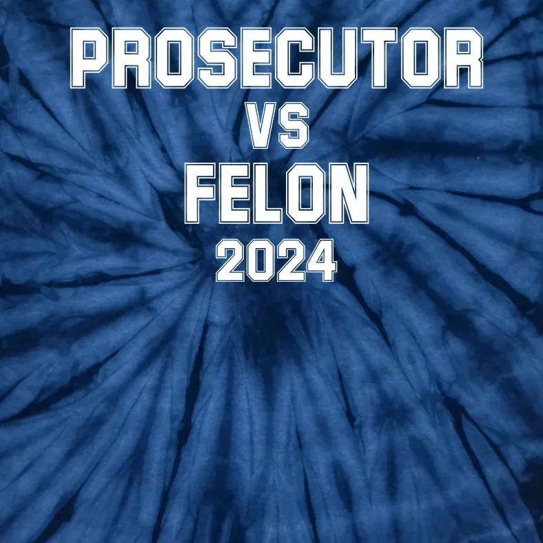 Prosecutor Vs Felon 2024 Politcal Tie-Dye T-Shirt