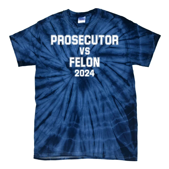 Prosecutor Vs Felon 2024 Politcal Tie-Dye T-Shirt