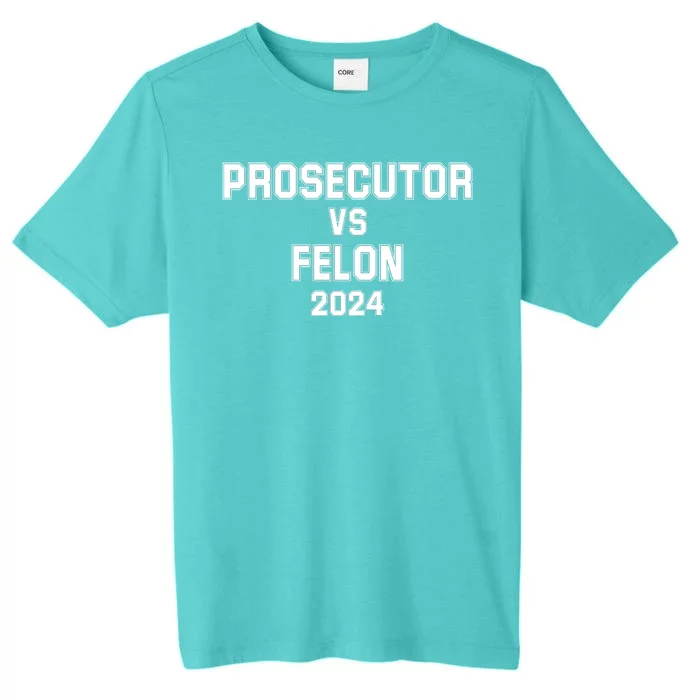 Prosecutor Vs Felon 2024 Politcal ChromaSoft Performance T-Shirt