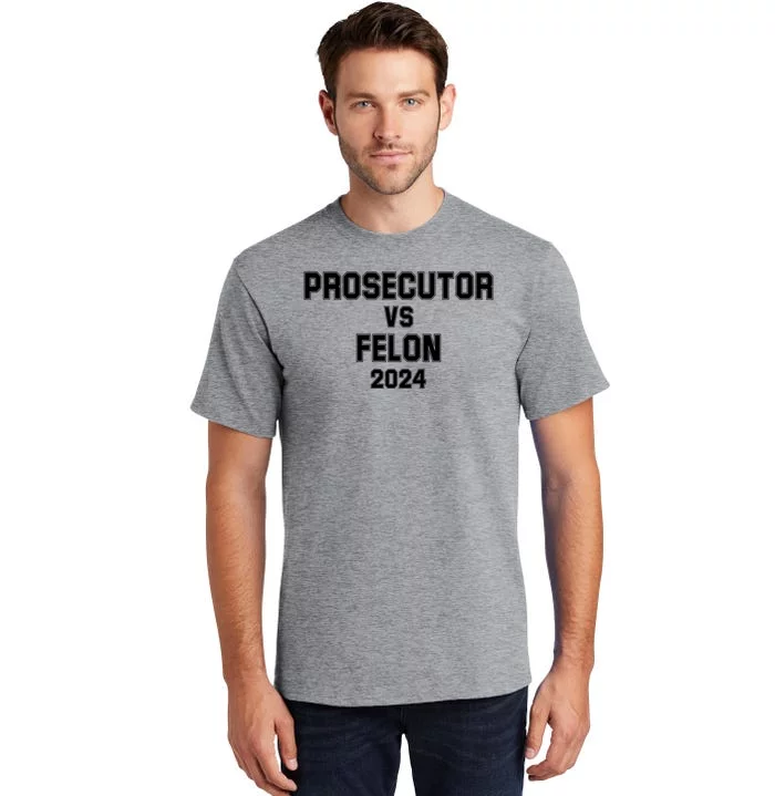 Prosecutor Vs Felon 2024 Politcal Tall T-Shirt