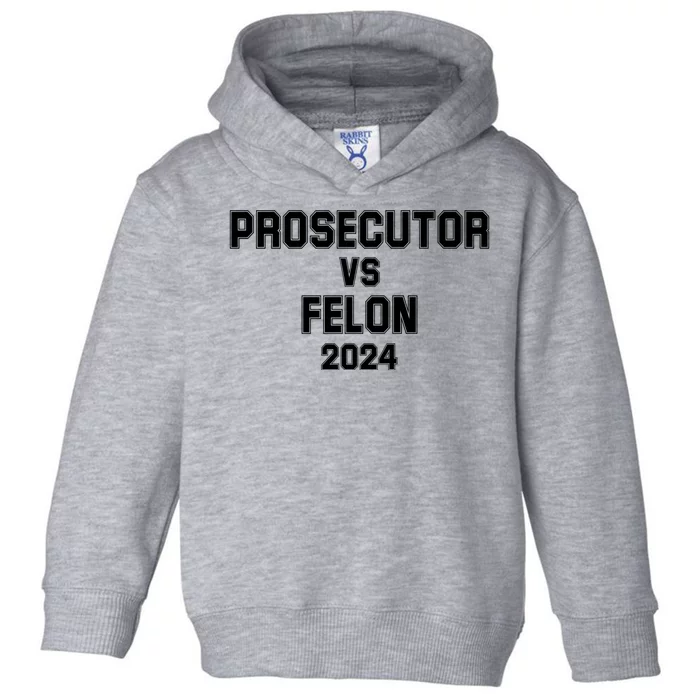 Prosecutor Vs Felon 2024 Politcal Toddler Hoodie