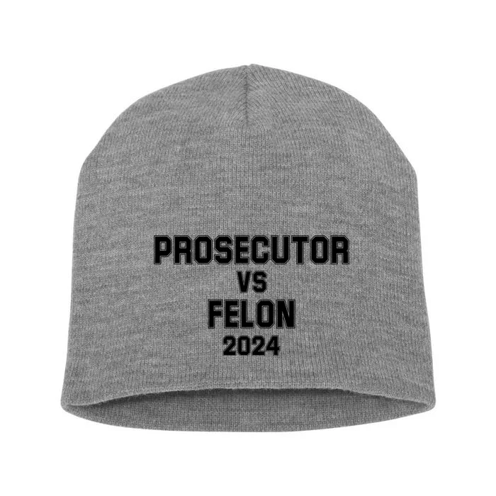 Prosecutor Vs Felon 2024 Politcal Short Acrylic Beanie