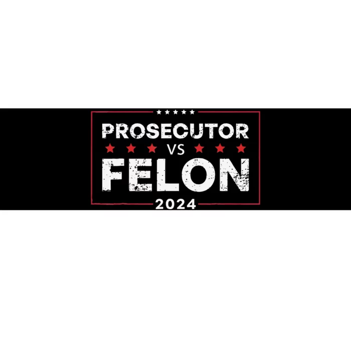 Prosecutor Vs Felon 2024 Gift Bumper Sticker