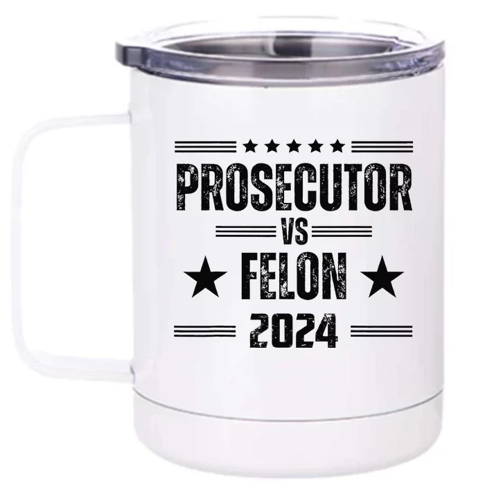 Prosecutor Vs Felon 2024 Front & Back 12oz Stainless Steel Tumbler Cup