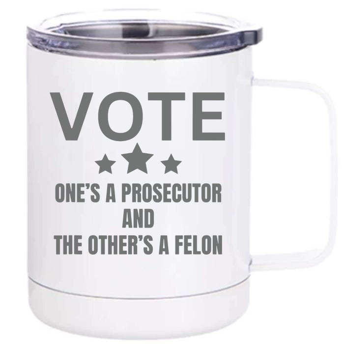 Prosecutor Versus Felon Voter Funny Political Front & Back 12oz Stainless Steel Tumbler Cup