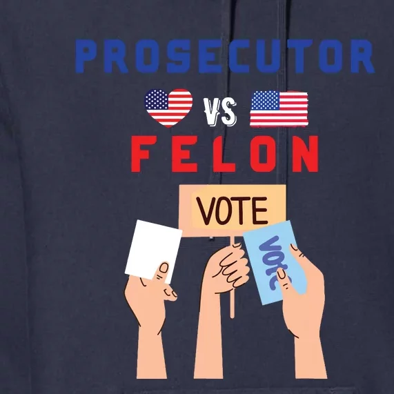 Prosecutor Vs Felon Vote Premium Hoodie