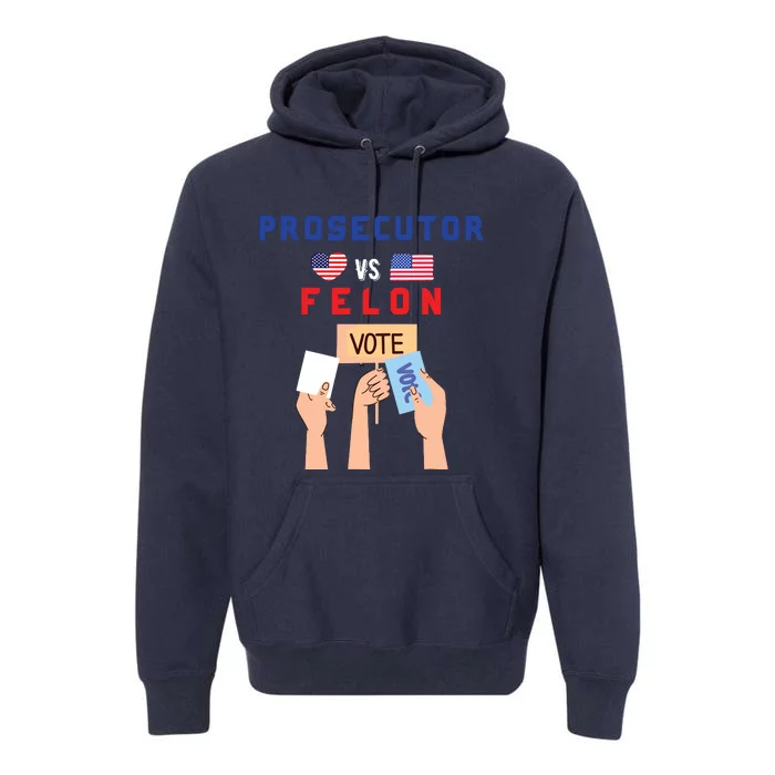 Prosecutor Vs Felon Vote Premium Hoodie