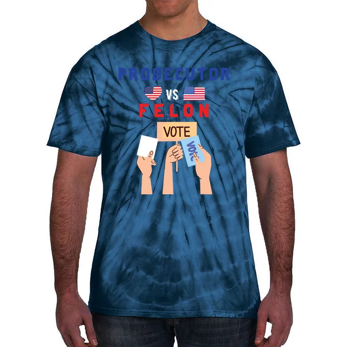 Prosecutor Vs Felon Vote Tie-Dye T-Shirt