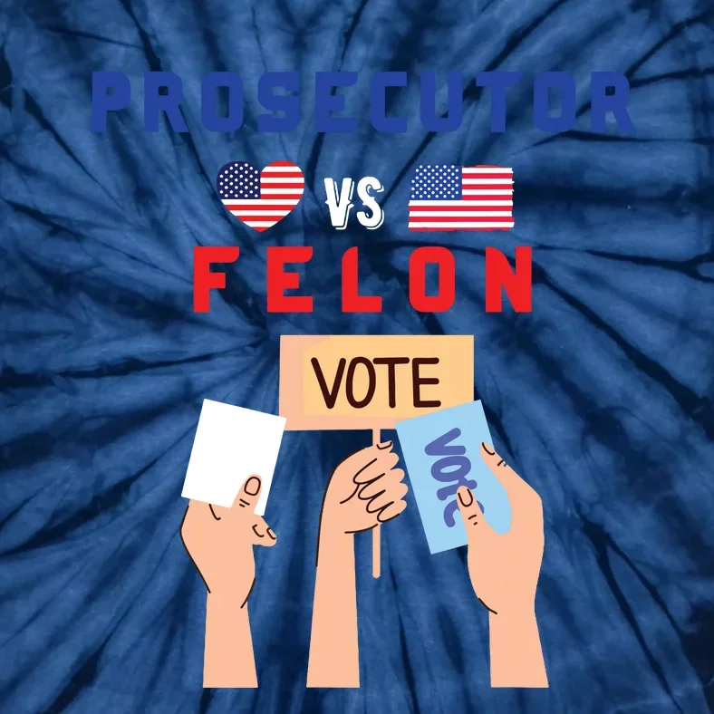 Prosecutor Vs Felon Vote Tie-Dye T-Shirt