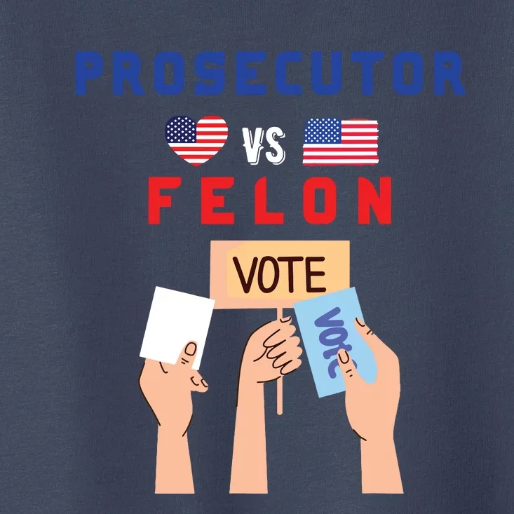 Prosecutor Vs Felon Vote Toddler T-Shirt