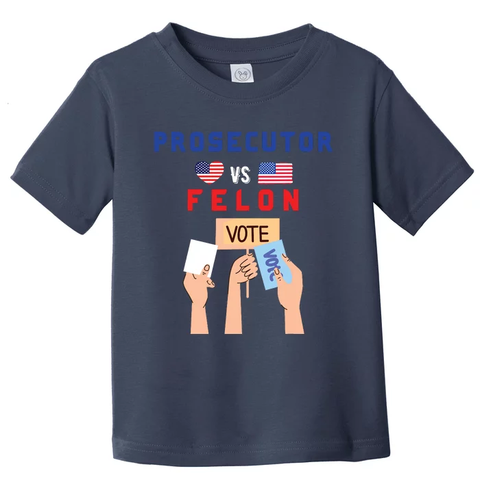 Prosecutor Vs Felon Vote Toddler T-Shirt