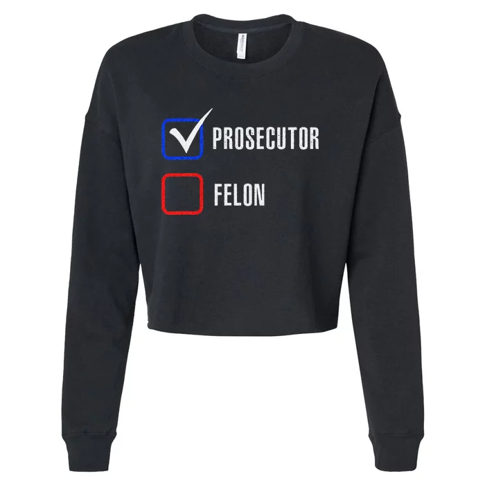 Prosecutor Vs Felon 2024 Voting Election 2024 Usa Gift Cropped Pullover Crew