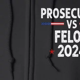 Prosecutor Vs Felon 2024 Funny Voting Election 2024 Full Zip Hoodie