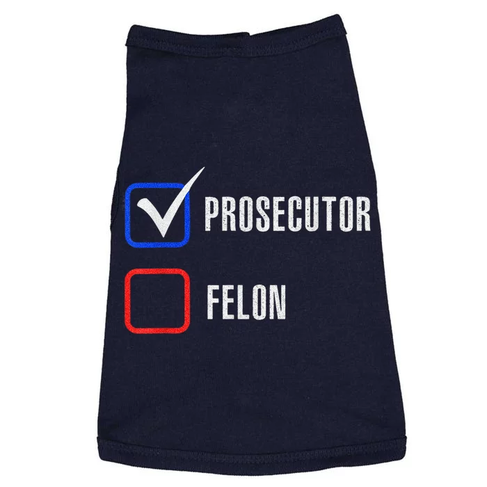 Prosecutor Vs Felon 2024 Voting Election 2024 Usa Madam President 2024 Doggie Tank