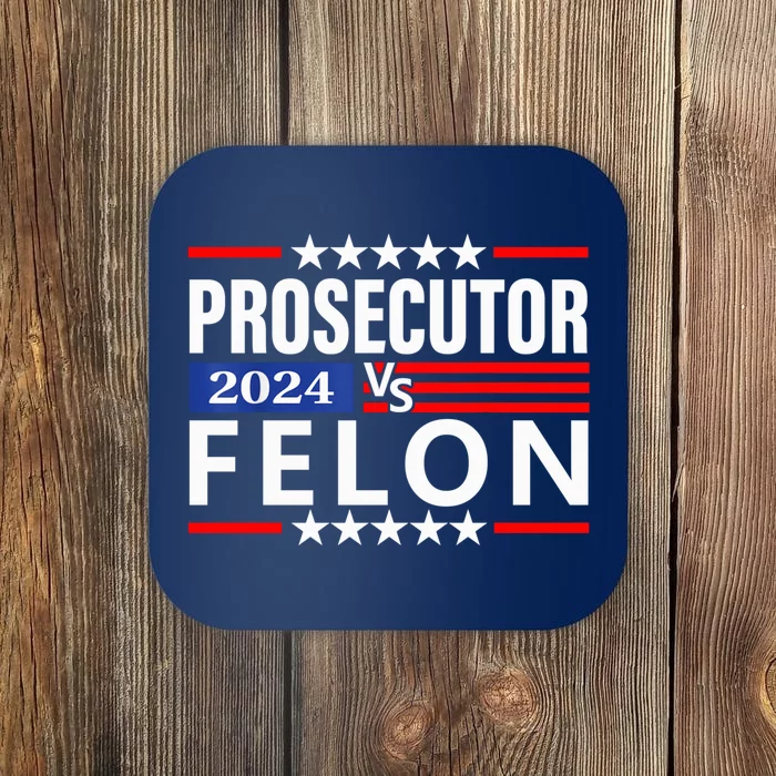 Prosecutor Vs Felon Prosecutor Vs Felon 2024 Madam President 2024 Coaster