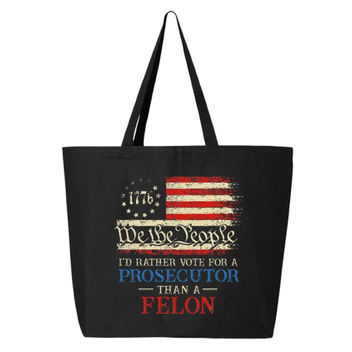 Prosecutor Vs Felon 2024 Rather Vote Prosecutor Than Felon 25L Jumbo Tote