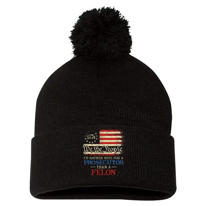 Prosecutor Vs Felon 2024 Rather Vote Prosecutor Than Felon Pom Pom 12in Knit Beanie