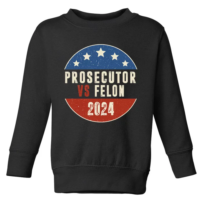 Prosecutor Vs Felon 2024 Retro Political Vote President Toddler Sweatshirt