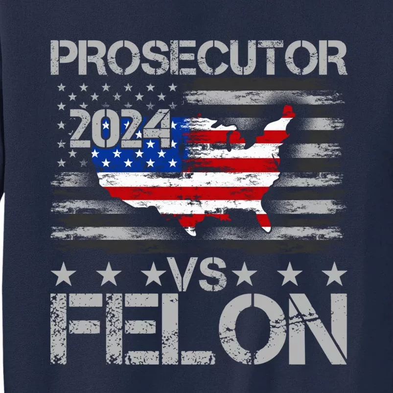 Prosecutor Vs Felon Prosecutor Vs Felon 2024 Madam President 2024 Tall Sweatshirt